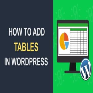 How to Add Tables in WordPress